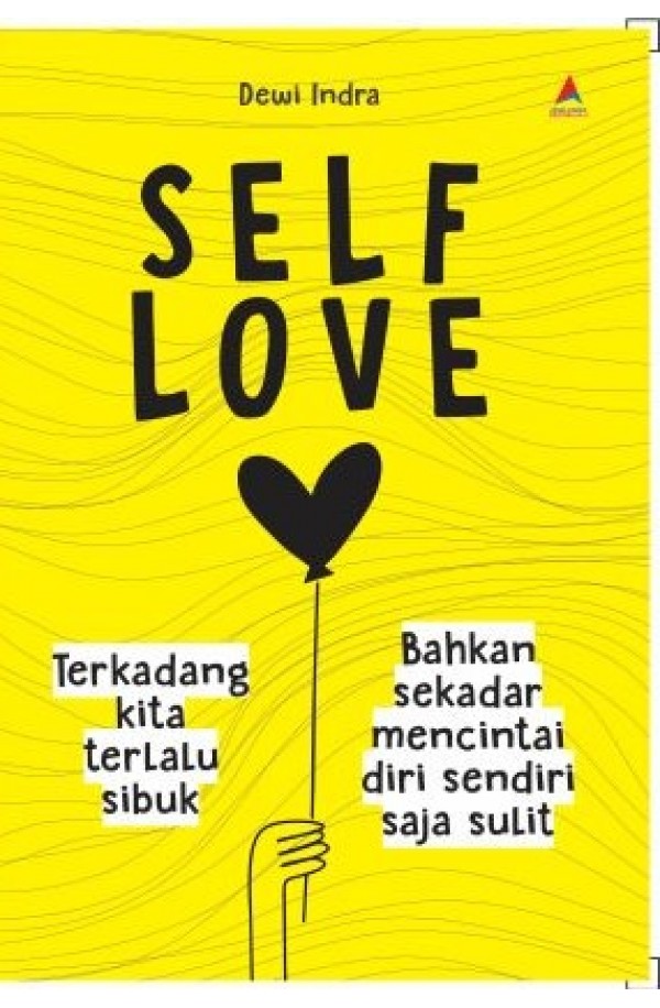 Self Love : Terkadang Kita Terlalu Sibuk Bahkan Sekadar Mencintai Diri Sendiri Saja Sulit