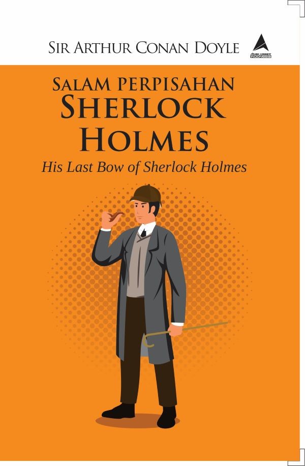 SALAM PERPISAHAN SHERLOCK HOLMES: His Last Bow of Sherlock Holmes