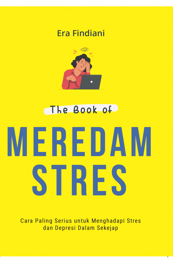 THE BOOK OF MEREDAM STRES: Cara Paling Serius untuk Menghadapi Stres dan Depresi dalam Sekejap
