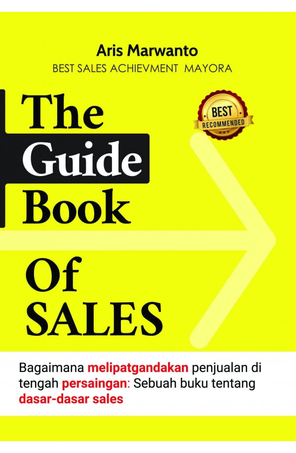 The Guide Book of Sales: Bagaimana Melipatgandakan Penjualan Di Tengah Persaingan