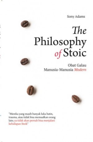 The Philosophy of Stoic : sebuah obat galau untuk manusia-manusia modern