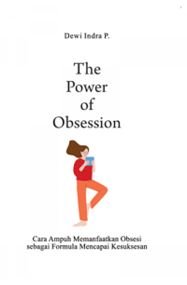 THE POWER OF OBSESSION : Cara Ampuh Memanfaatkan Obsesi Sebagai Formula Mencapai Kesuksesan