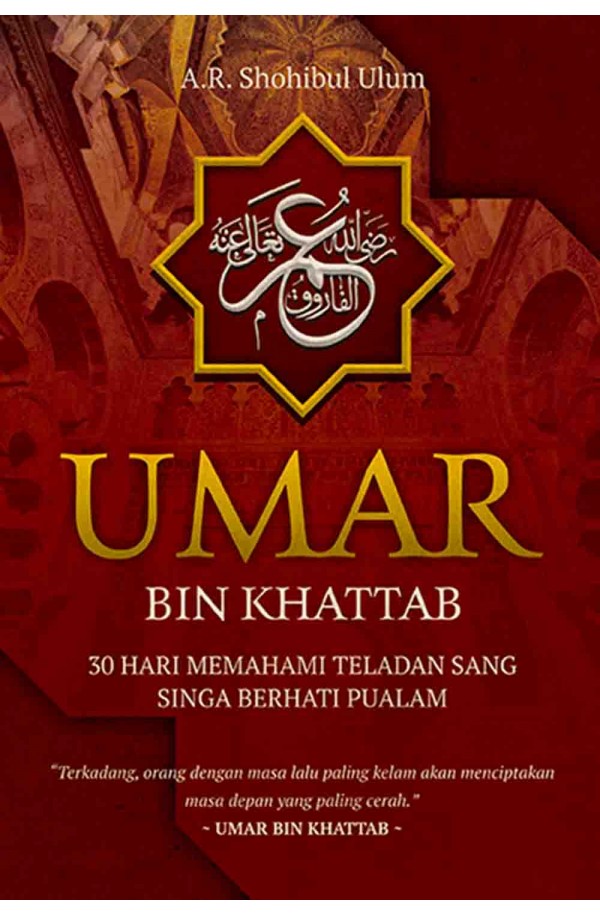 UMAR BIN KHATTAB: 30 HARI MEMAHAMI TELADAN SANG SINGA BERHATI PUALAM