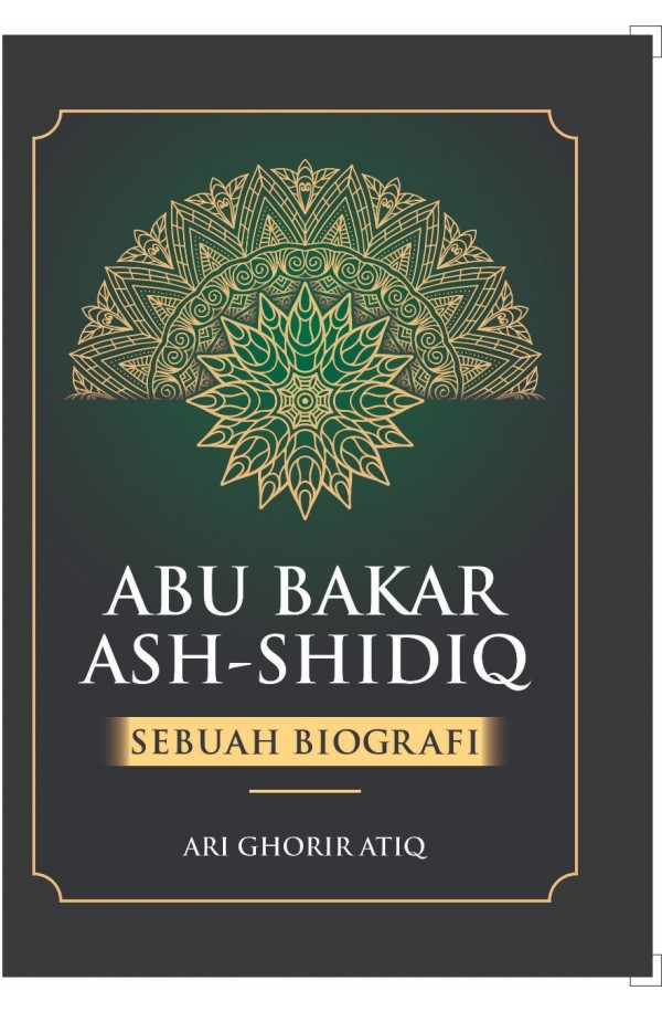 Abu Bakar Ash-Shidiq: Sebuah Biografi