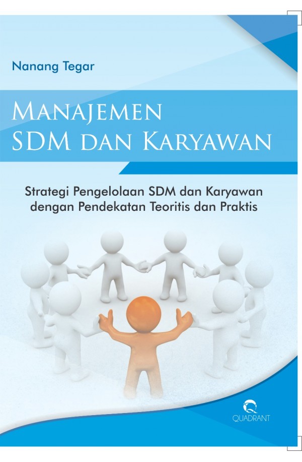 Manajemen SDM dan Karyawan: Strategi Pengelolaan SDM dan Karyawan dengan Pendekatan Teoritis dan Praktis