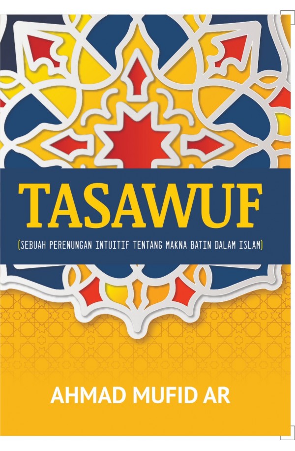 Tasawuf: Sebuah Perenungan Intuitif tentang Makna Batin dalam Islam