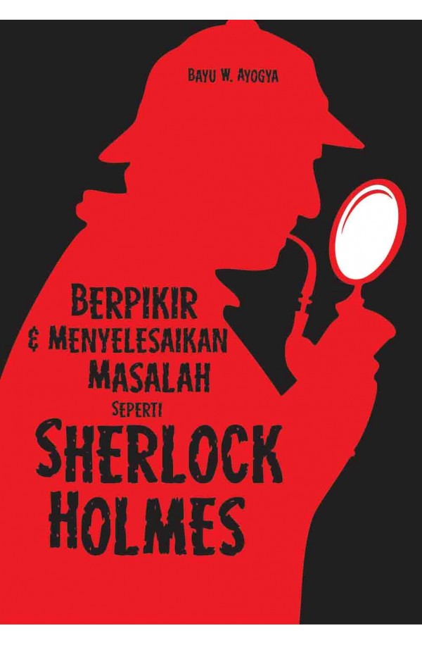 Berpikir & Menyelesaikan Masalah Seperti Sherlock Holmes