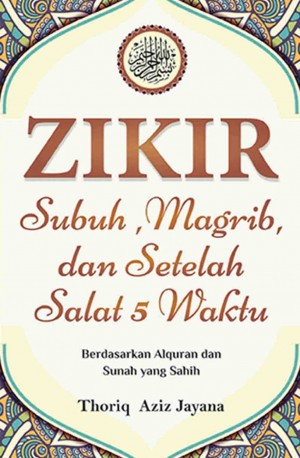 ZIKIR SUBUH, MAGRIB, DAN SETELAH SALAT 5 WAKTU