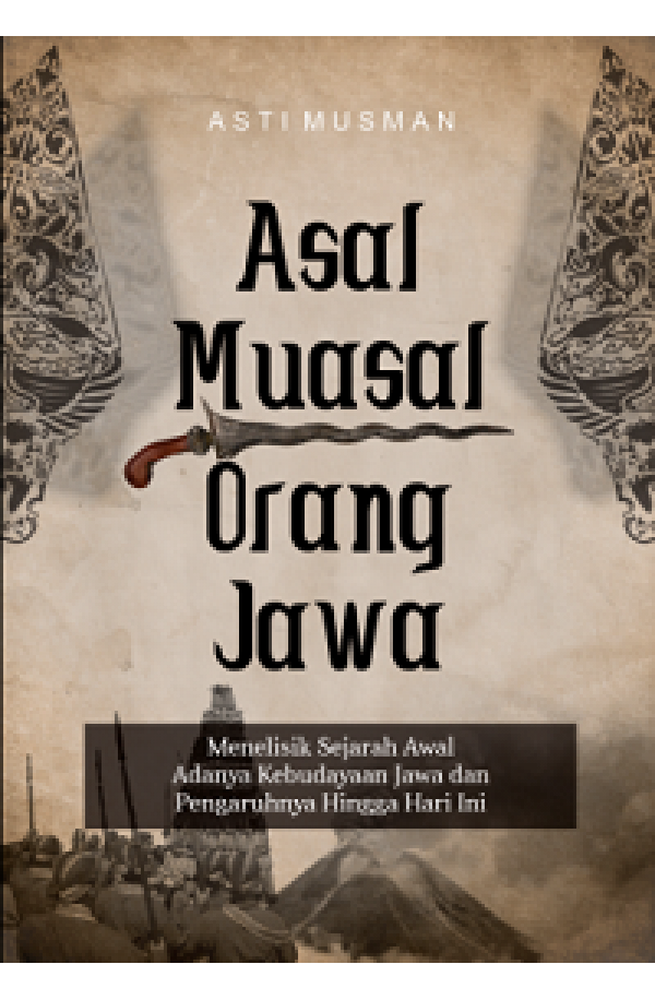 ASAL MUASAL ORANG JAWA: Menelisik Sejarah Awal Adanya Kebudayaan Jawa dan Pengaruhnya Hingga Hari Ini