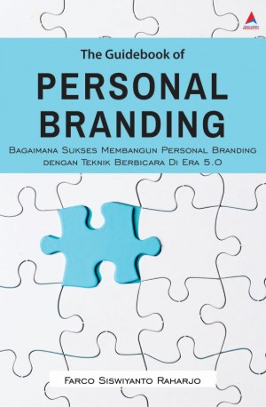 THE GUIDEBOOK OF PERSONAL BRANDING: Bagaimana Sukses Membangun Personal Branding dengan Teknik Berbicara Di Era 5.0