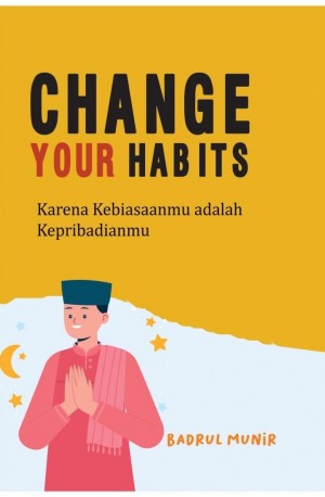 Change Your Habits : Karena kebiasaanmu adalah kepribadianmu