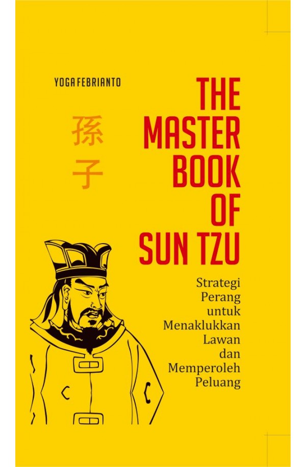 The Master Book of Sun Tzu: Strategi Perang untuk Menaklukkan Lawan dan Memperoleh Peluang (Hard cover)