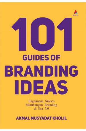  101 GUIDES OF BRANDING IDEAS : Bagaimana Sukses Membangun Branding di Era 5.0