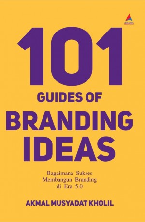  101 GUIDES OF BRANDING IDEAS : Bagaimana Sukses Membangun Branding di Era 5.0