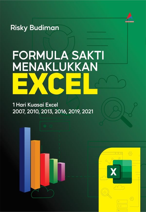 FORMULA SAKTI MENAKLUKKAN EXCEL : 1 Hari Kuasai Excel 2007, 2010, 2013, 2016, 2019, 2021