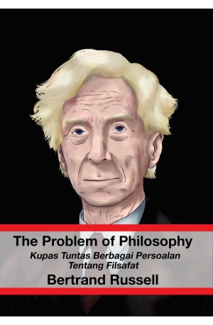 The Problem Of Philosophy : Kupas Tuntas Berbagai Persoalan Tentang Filsafat