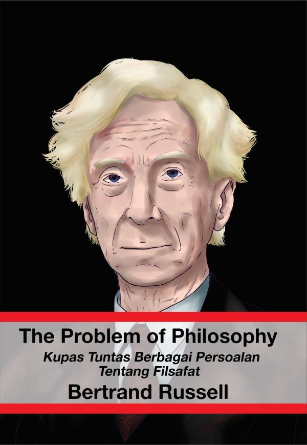 The Problem Of Philosophy : Kupas Tuntas Berbagai Persoalan Tentang Filsafat