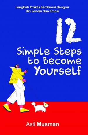 12 Simple Steps to Become Yourself : Langkah Praktis Berdamai dengan Diri Sendiri dan Emosi