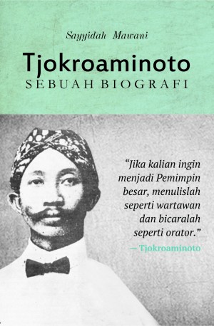 Tjokroaminoto: Sebuah Biografi