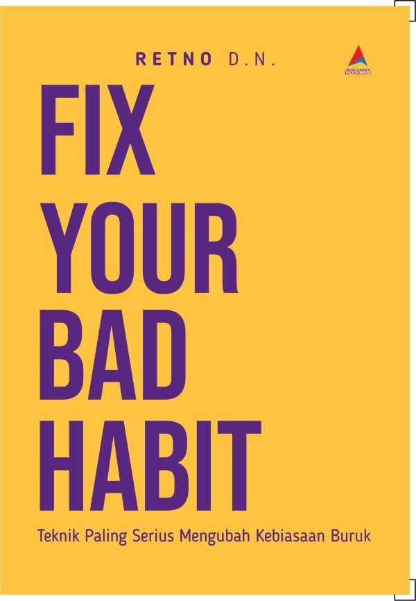 Fix Your Bad Habit : teknik paling serius mengubah kebiasaan buruk (Edisi Pingul)