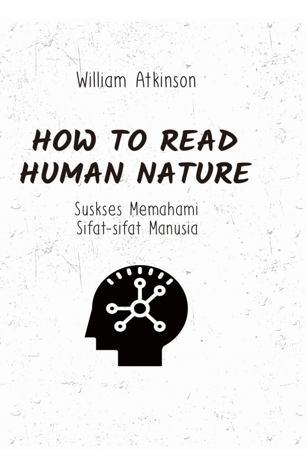 How to Read Human Nature : Sukses Memahami Sifat-sifat Manusia