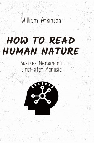 How to Read Human Nature : Sukses Memahami Sifat-sifat Manusia