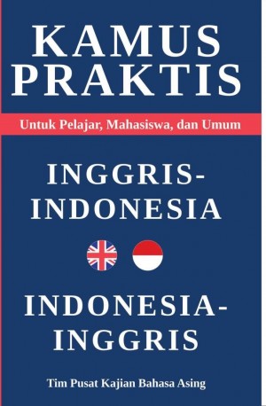 Kamus Praktis Inggris-Indonesia Indonesia-Inggris : Untuk pelajar, mahasiswa, dan umum