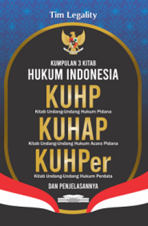 KUMPULAN 3 KITAB HUKUM INDONESIA: KUHP, KUHAP, KUHPer dan Penjelasannya