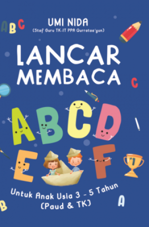 LANCAR MEMBACA ABCDEF: Untuk Anak Usia 3-5 Tahun (Paud & TK)