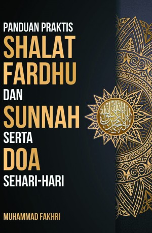 Panduan Praktis Shalat Fardhu & Sunnah Serta Doa Sehari-Hari