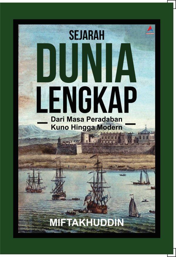 Sejarah Dunia Lengkap : Dari Masa Peradaban Kuno Hingga Modern