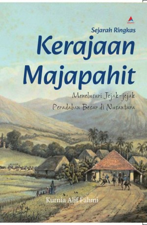 Sejarah Ringkas Kerajaan Majapahit : Menelusuri Jejak-jejak Peradaban Besar di Nusantara