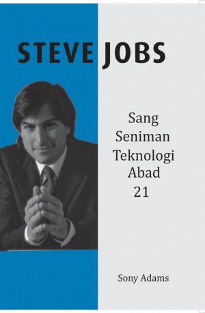 Steve Jobs : Sang seniman teknologi abad 21