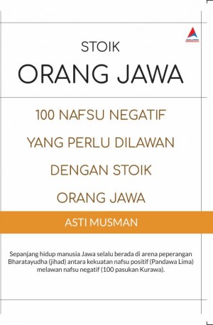 STOIK ORANG JAWA : 100 Nafsu yang Perlu Dilawan dengan Stoik Orang Jawa