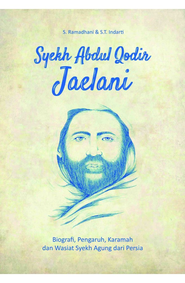 Syekh Abdul Qodir Jaelani: Biografi, Pengaruh, Karamah, dan Wasiat Syekh Agung dari Persia