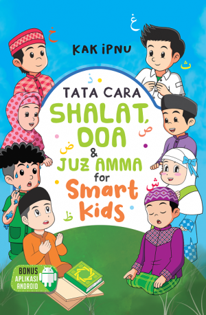 TATA CARA SHALAT, DOA & JUZ AMMA FOR SMART KIDS