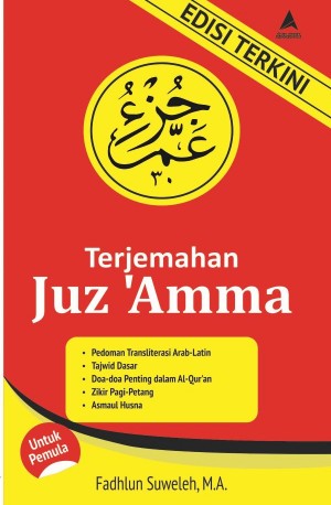 TERJEMAHAN JUZ 'AMMA : Pedoman Transliterasi Arab-Latin, Tajwid Dasar, Doa-doa Penting dalam Al-Qur'an, Zikir Pagi-Petang, Asmaul Husna