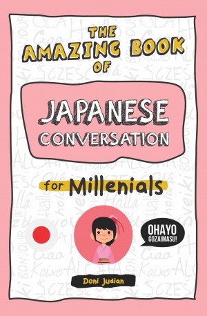 The Amazing Book of Japanesse Conversation for Millenials