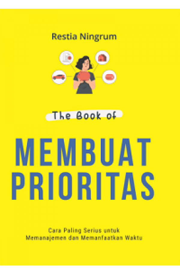 THE BOOK OF MEMBUAT PRIORITAS: Cara Paling Serius untuk Memanajemen dan Memanfaatkan Waktu