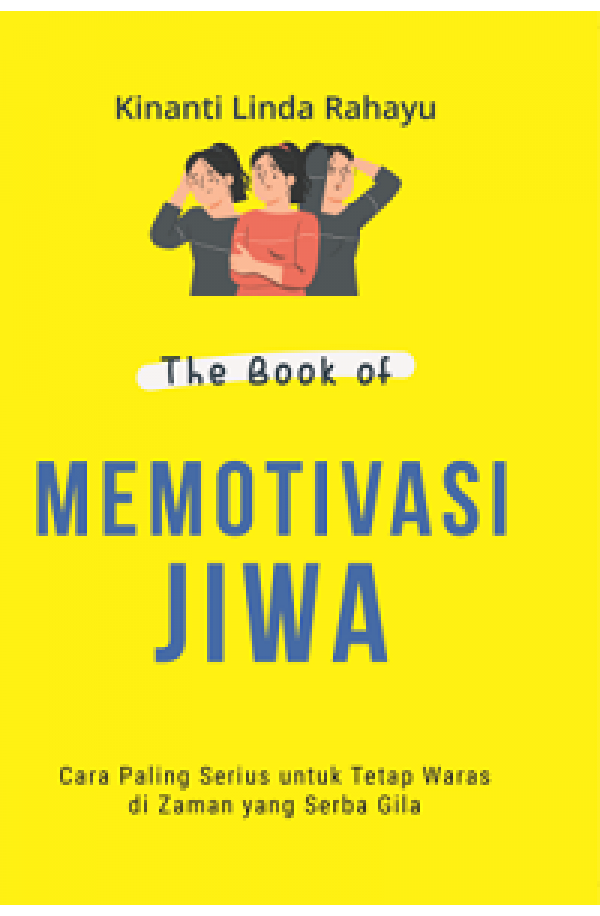 THE BOOK OF MEMOTIVASI JIWA: Cara Paling Serius untuk Tetap Waras di Zaman yang Serba Gila