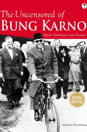 THE UNCENSORED OF BUNG KARNO