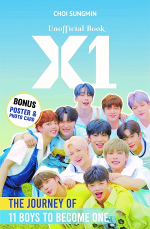 UNOFFICIAL BOOK X1: The Journey of 11 Boys to Become ONE